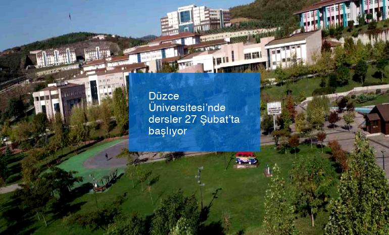 Düzce Üniversitesi’nde dersler 27 Şubat’ta başlıyor