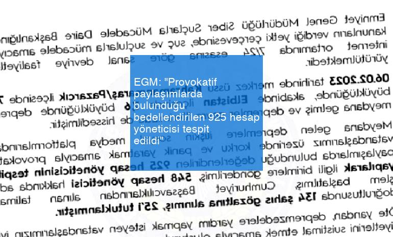 EGM: “Provokatif paylaşımlarda bulunduğu bedellendirilen 925 hesap yöneticisi tespit edildi”