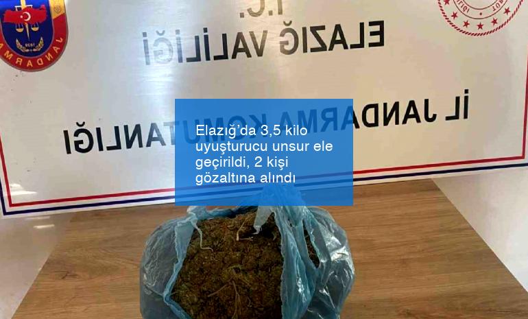 Elazığ’da 3,5 kilo uyuşturucu unsur ele geçirildi, 2 kişi gözaltına alındı
