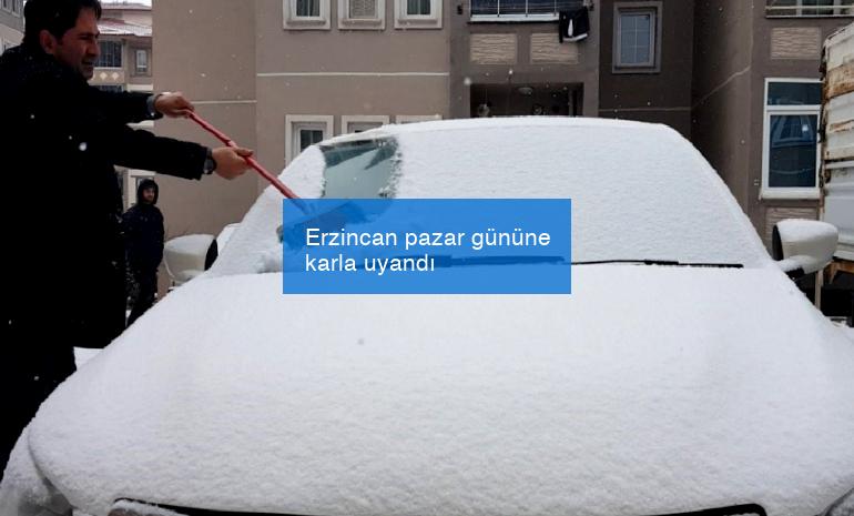 Erzincan pazar gününe karla uyandı