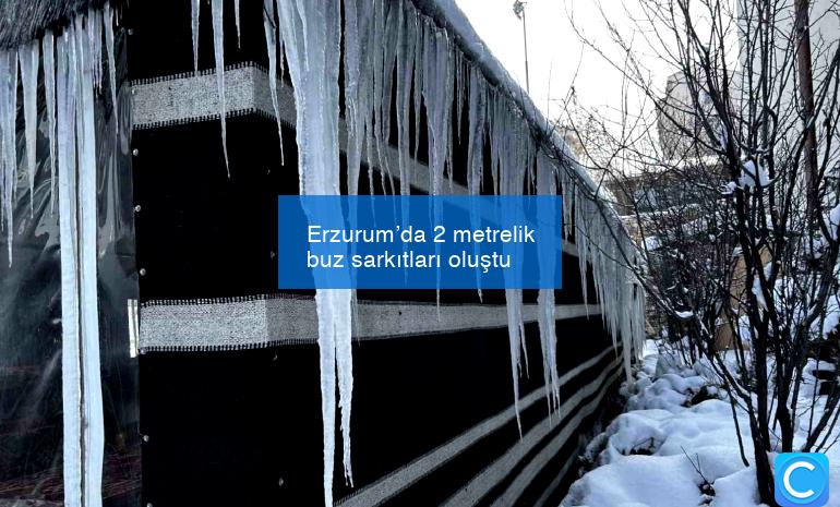 Erzurum’da 2 metrelik buz sarkıtları oluştu