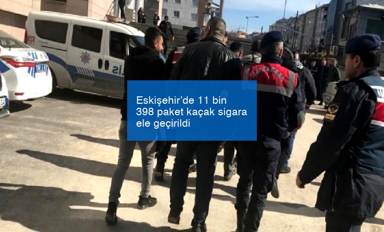 Eskişehir’de 11 bin 398 paket kaçak sigara ele geçirildi