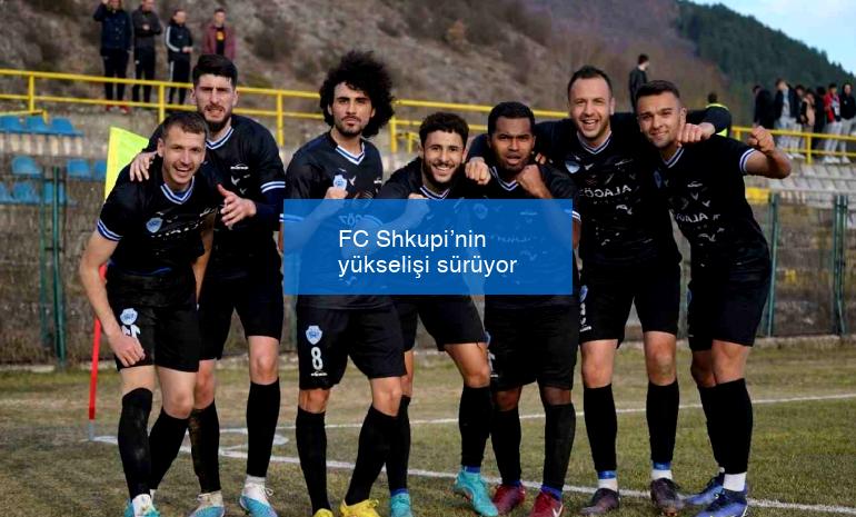 FC Shkupi’nin yükselişi sürüyor