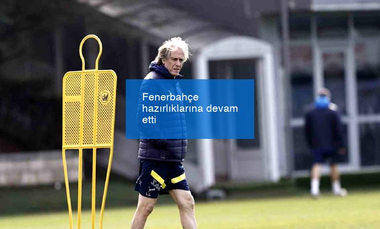 Fenerbahçe hazırlıklarına devam etti