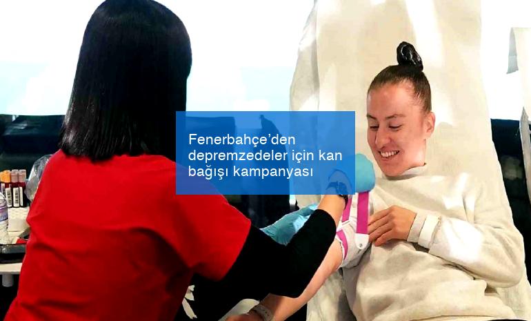 Fenerbahçe’den depremzedeler için kan bağışı kampanyası