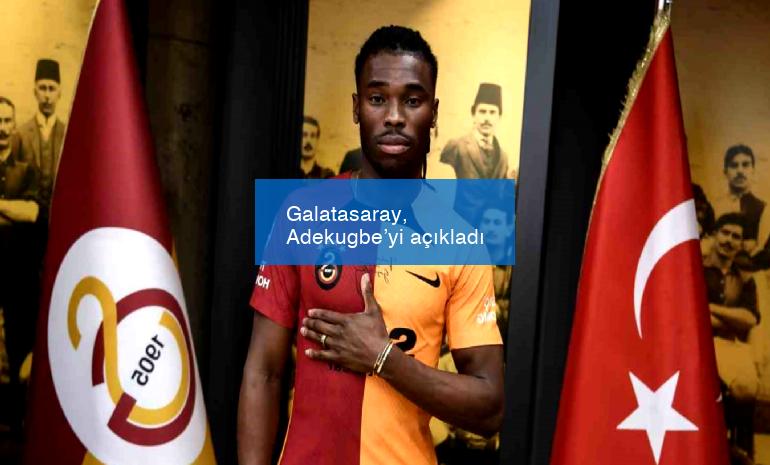 Galatasaray, Adekugbe’yi açıkladı
