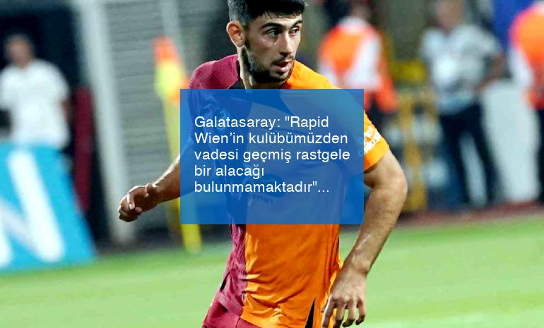 Galatasaray: “Rapid Wien’in kulübümüzden vadesi geçmiş rastgele bir alacağı bulunmamaktadır”
