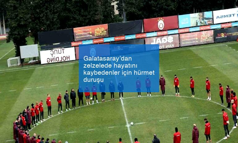 Galatasaray’dan zelzelede hayatını kaybedenler için hürmet duruşu