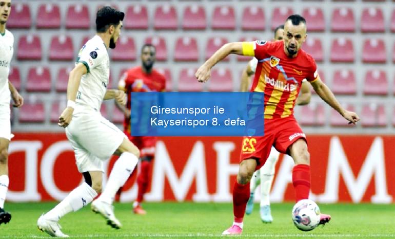 Giresunspor ile Kayserispor 8. defa