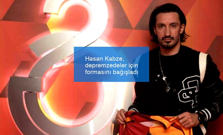 Hasan Kabze, depremzedeler için formasını bağışladı