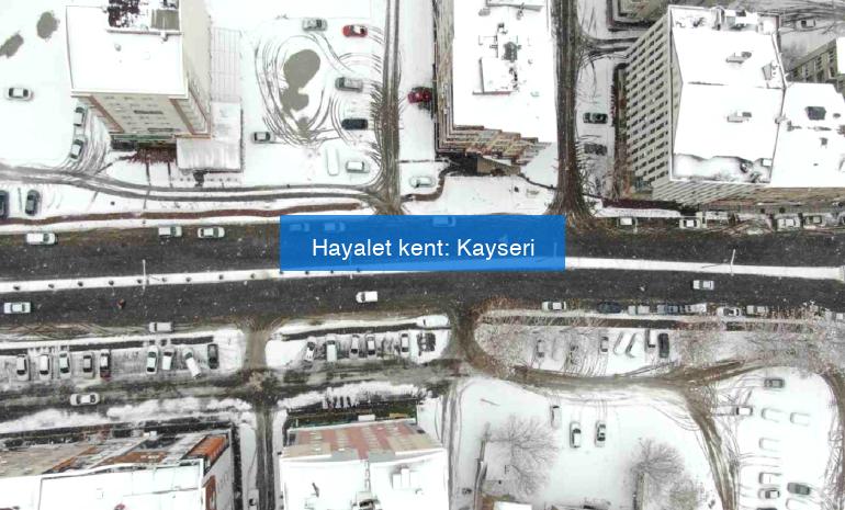 Hayalet kent: Kayseri