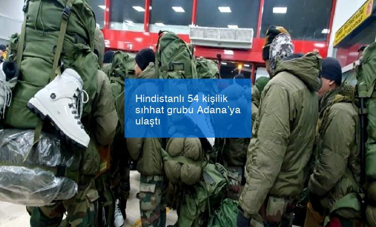 Hindistanlı 54 kişilik sıhhat grubu Adana’ya ulaştı