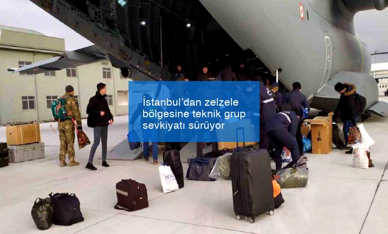 İstanbul’dan zelzele bölgesine teknik grup sevkiyatı sürüyor