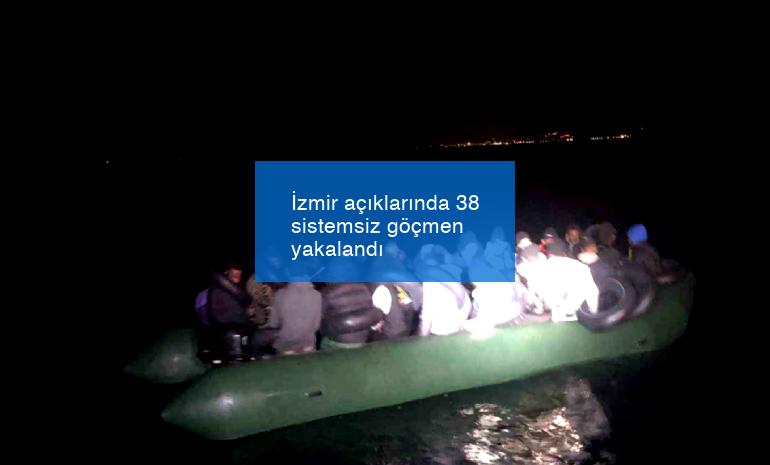 İzmir açıklarında 38 sistemsiz göçmen yakalandı