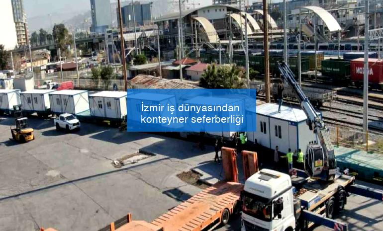 İzmir iş dünyasından konteyner seferberliği