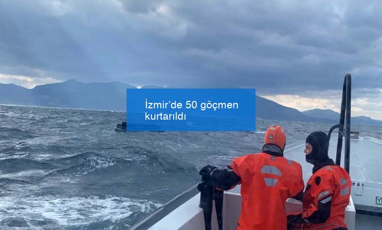 İzmir’de 50 göçmen kurtarıldı