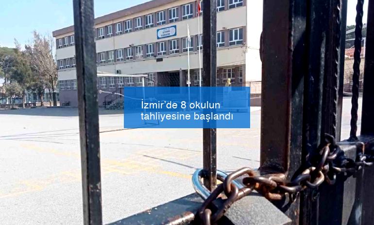 İzmir’de 8 okulun tahliyesine başlandı