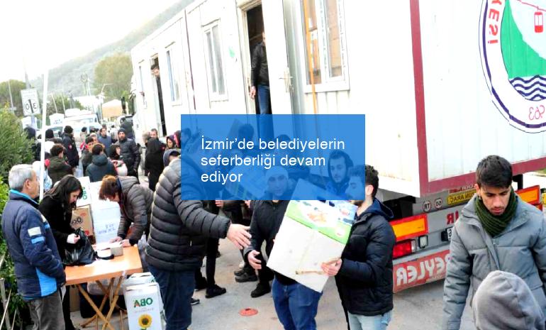 İzmir’de belediyelerin seferberliği devam ediyor