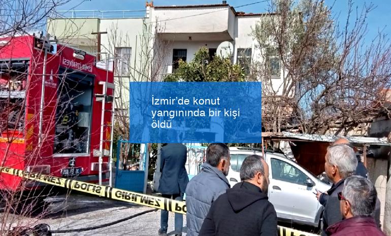 İzmir’de konut yangınında bir kişi öldü