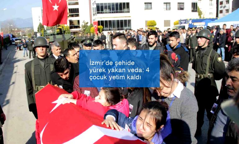 İzmir’de şehide yürek yakan veda: 4 çocuk yetim kaldı