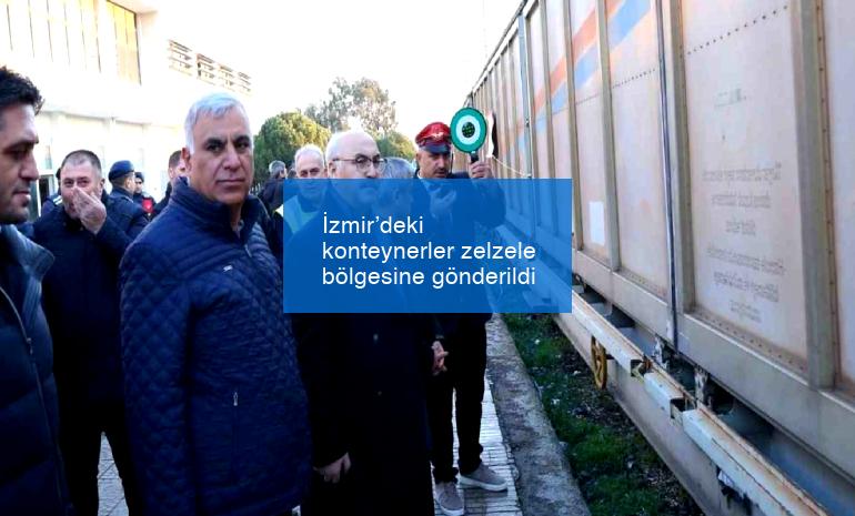İzmir’deki konteynerler zelzele bölgesine gönderildi
