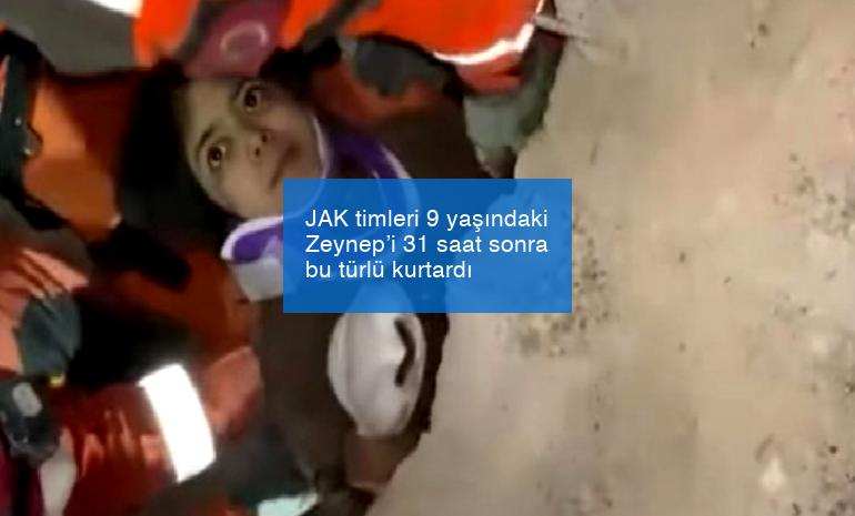 JAK timleri 9 yaşındaki Zeynep’i 31 saat sonra bu türlü kurtardı