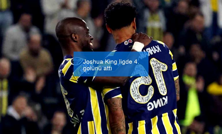 Joshua King ligde 4. golünü attı