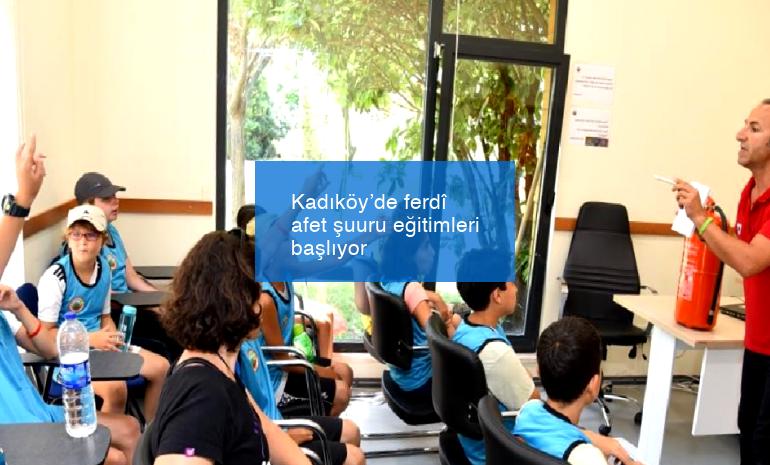Kadıköy’de ferdî afet şuuru eğitimleri başlıyor