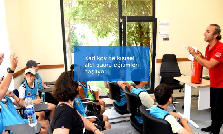 Kadıköy’de kişisel afet şuuru eğitimleri başlıyor