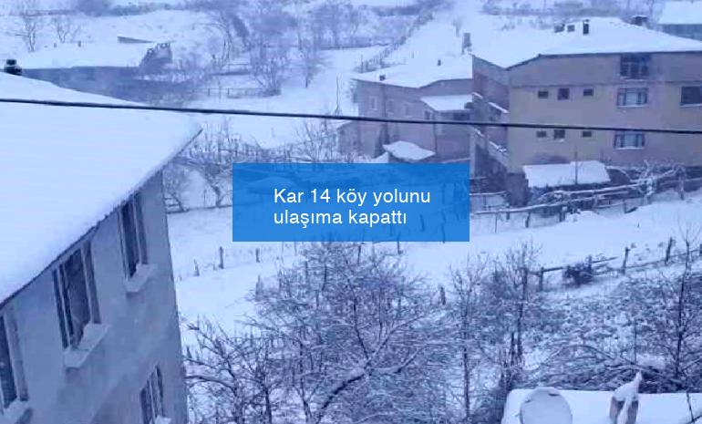 Kar 14 köy yolunu ulaşıma kapattı