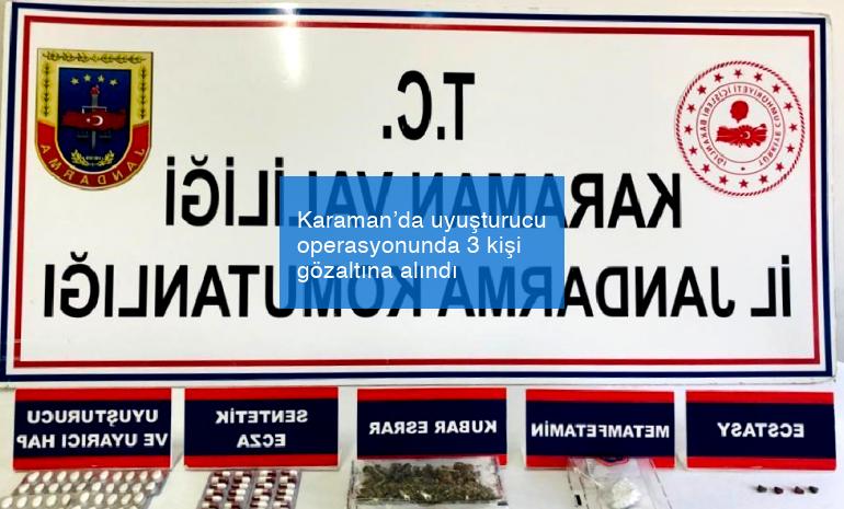 Karaman’da uyuşturucu operasyonunda 3 kişi gözaltına alındı