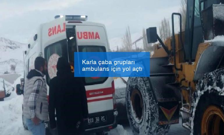 Karla çaba grupları ambulans için yol açtı