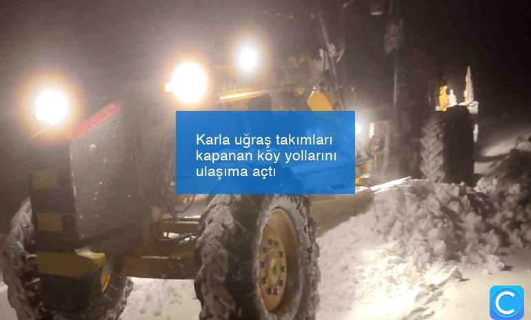 Karla uğraş takımları kapanan köy yollarını ulaşıma açtı