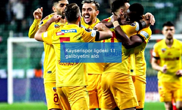 Kayserispor ligdeki 11. galibiyetini aldı