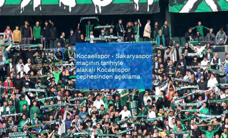 Kocaelispor – Sakaryaspor maçının tarihiyle alakalı Kocaelispor cephesinden açıklama