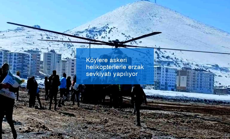 Köylere askeri helikopterlerle erzak sevkiyatı yapılıyor