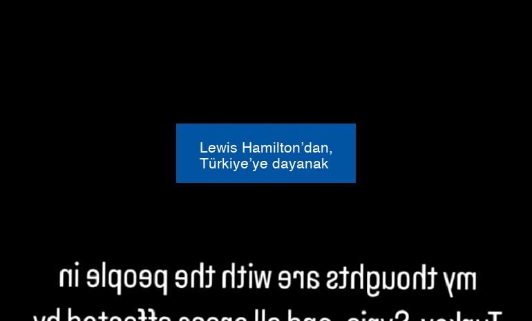 Lewis Hamilton’dan, Türkiye’ye dayanak