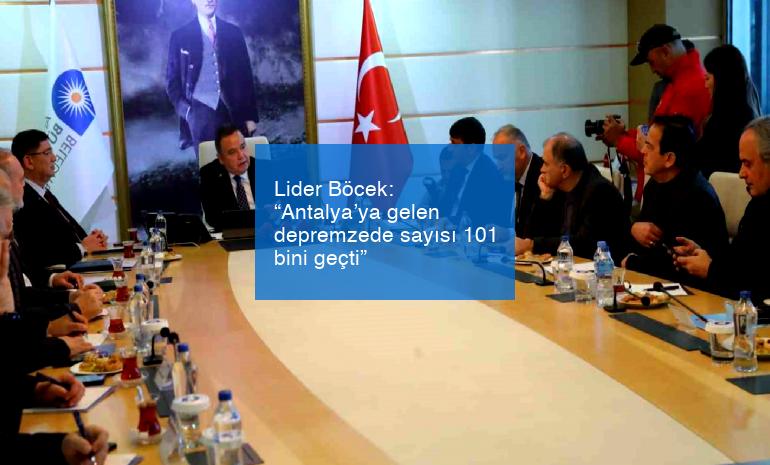 Lider Böcek: “Antalya’ya gelen depremzede sayısı 101 bini geçti”