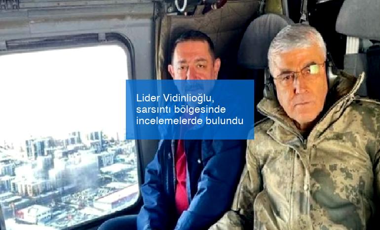 Lider Vidinlioğlu, sarsıntı bölgesinde incelemelerde bulundu