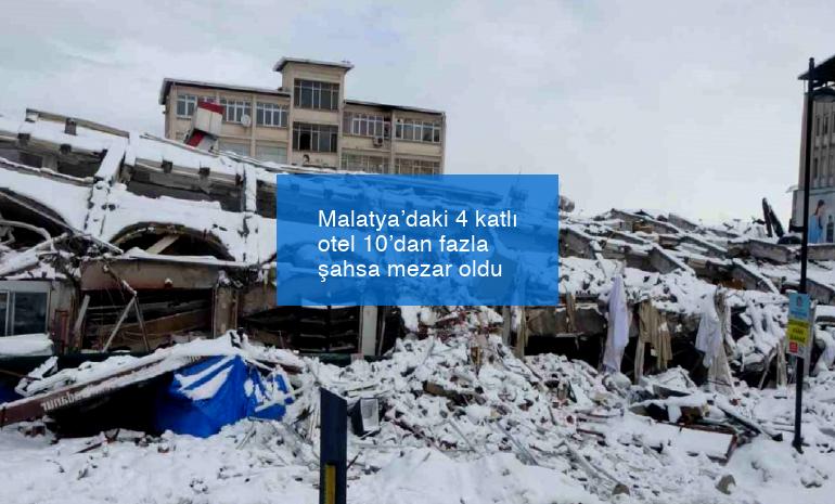 Malatya’daki 4 katlı otel 10’dan fazla şahsa mezar oldu