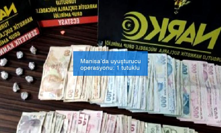 Manisa’da uyuşturucu operasyonu: 1 tutuklu