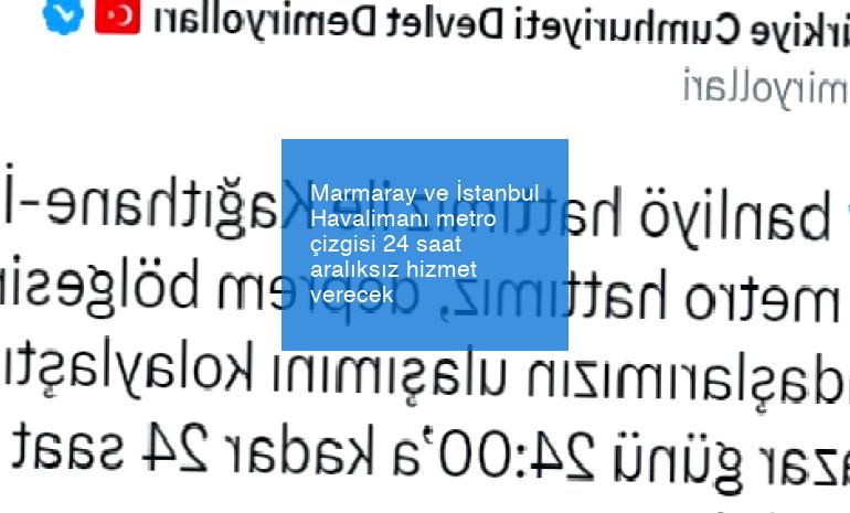 Marmaray ve İstanbul Havalimanı metro çizgisi 24 saat aralıksız hizmet verecek