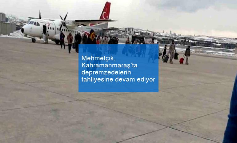 Mehmetçik, Kahramanmaraş’ta depremzedelerin tahliyesine devam ediyor