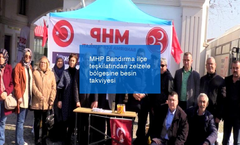 MHP Bandırma ilçe teşkilatından zelzele bölgesine besin takviyesi
