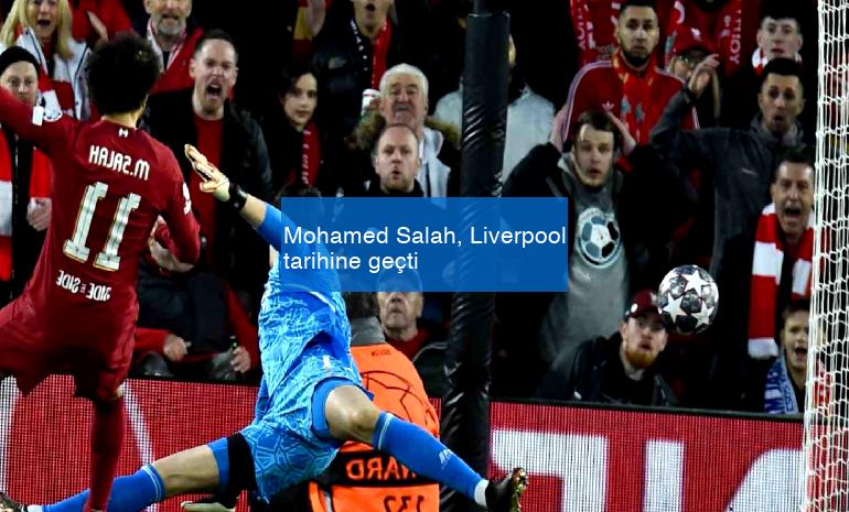 Mohamed Salah, Liverpool tarihine geçti