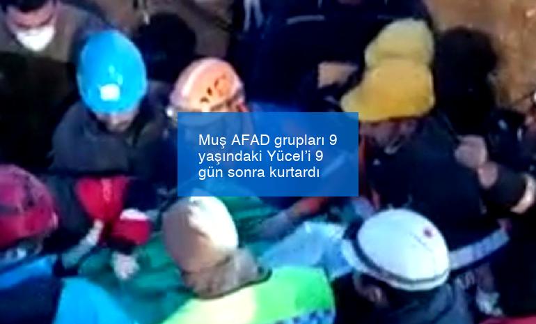 Muş AFAD grupları 9 yaşındaki Yücel’i 9 gün sonra kurtardı