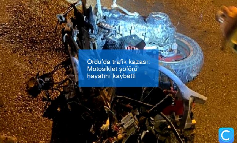 Ordu’da trafik kazası: Motosiklet şoförü hayatını kaybetti