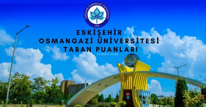 Eskişehir Osmangazi Üniversitesi Taban Puanları
