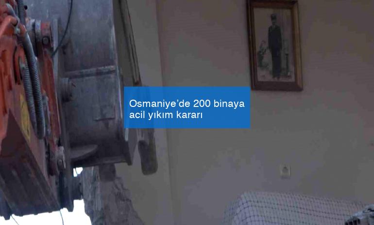 Osmaniye’de 200 binaya acil yıkım kararı