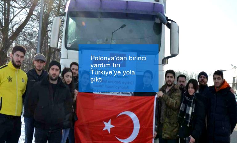 Polonya’dan birinci yardım tırı Türkiye’ye yola çıktı